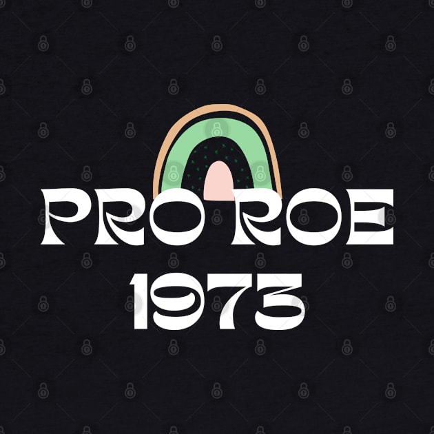 pro choice, PRO ROE 1973 by Santag